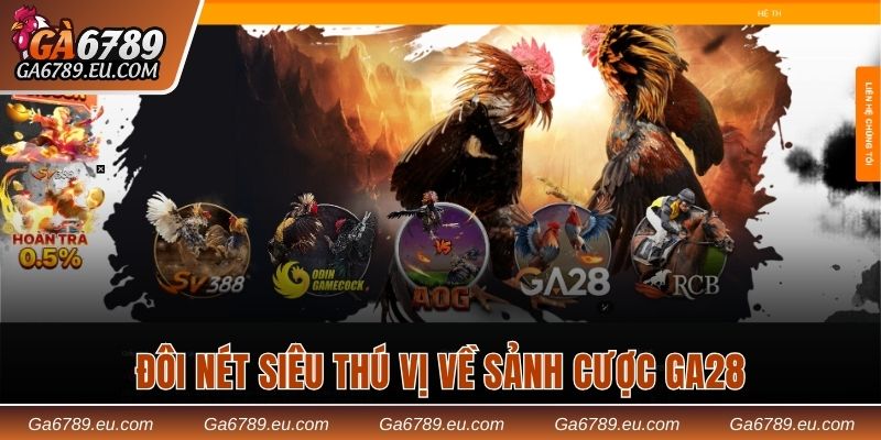 Đôi nét siêu thú vị về sảnh cược GA28