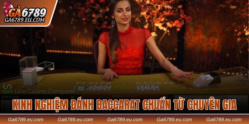 Kinh nghiệm đánh Baccarat chuẩn từ chuyên gia