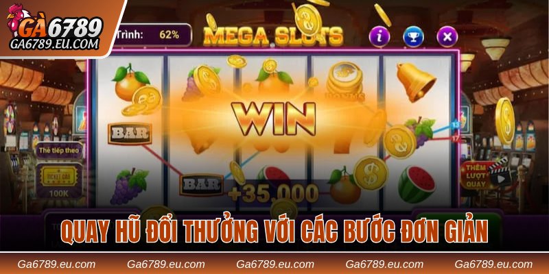 Nhập cuộc trải nghiệm quay hũ đổi thưởng với các bước đơn giản và dễ dàng