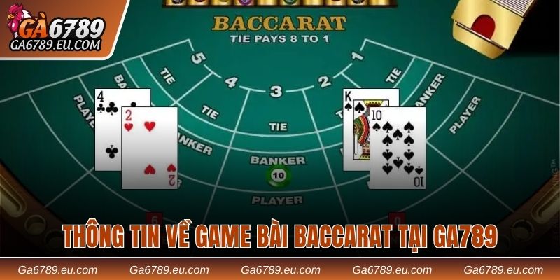 Thông tin về game bài Baccarat tại Ga789
